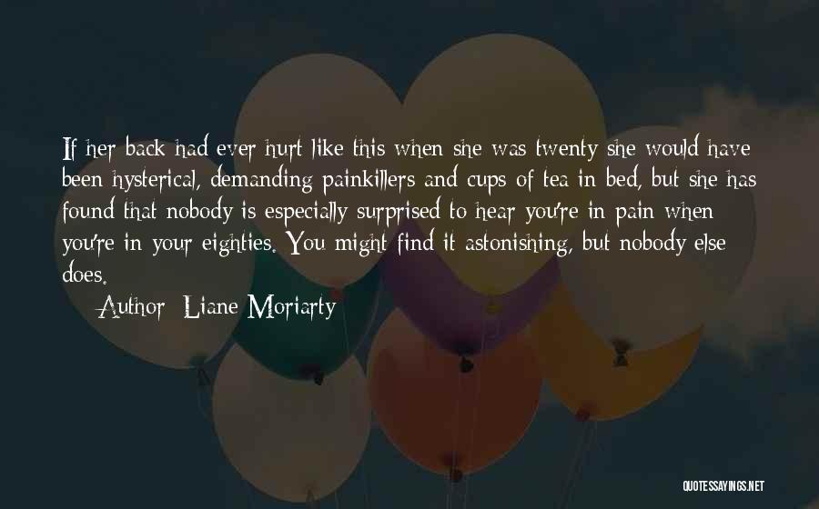 Painkillers Quotes By Liane Moriarty