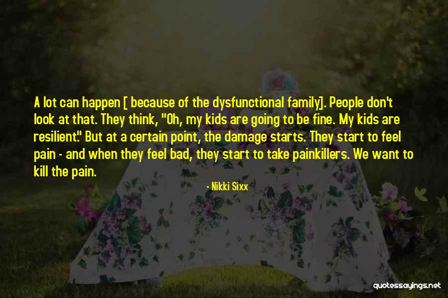 Painkillers Quotes By Nikki Sixx