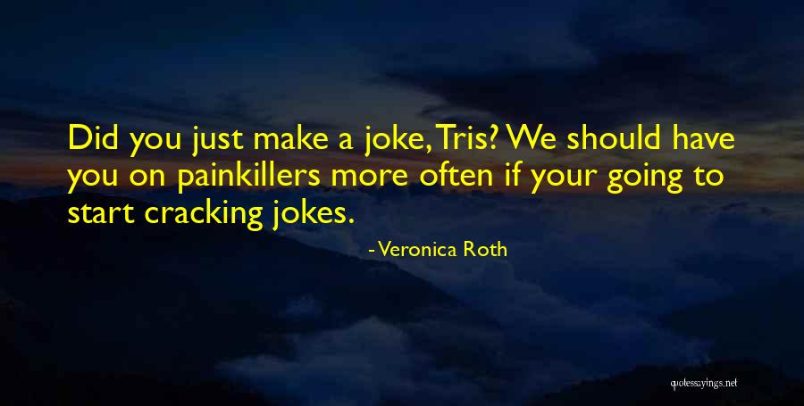 Painkillers Quotes By Veronica Roth