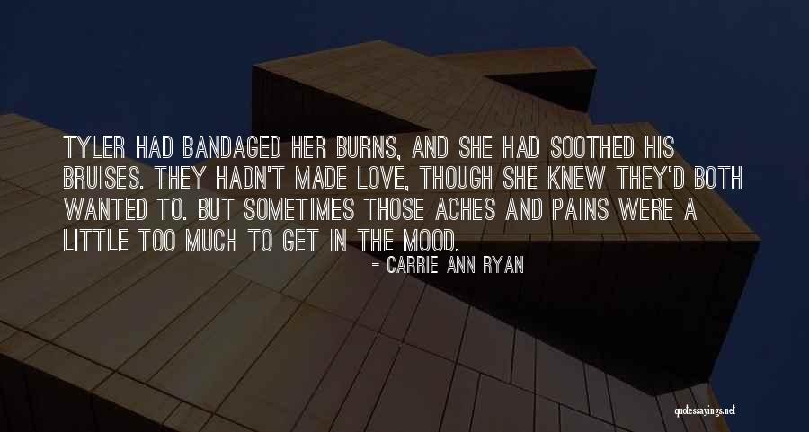 Pains And Aches Quotes By Carrie Ann Ryan Pains And Aches Quotes By Carrie Ann Ryan