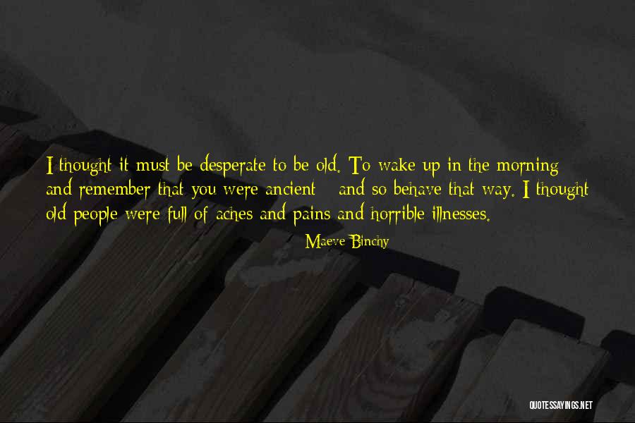 Pains And Aches Quotes By Maeve Binchy Pains And Aches Quotes By Maeve Binchy