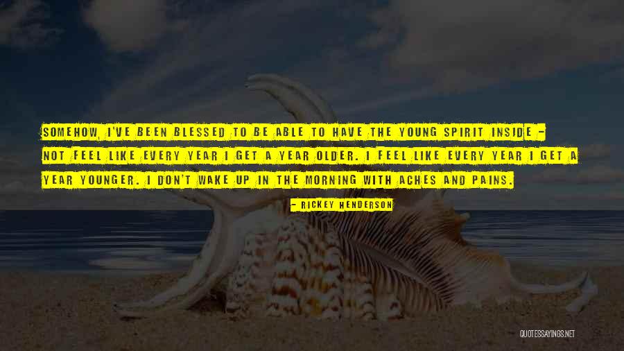 Pains And Aches Quotes By Rickey Henderson Pains And Aches Quotes By Rickey Henderson