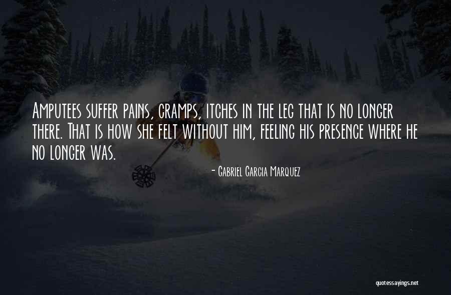 Pains And Cramps Quotes By Gabriel Garcia Marquez Pains And Cramps Quotes By Gabriel Garcia Marquez