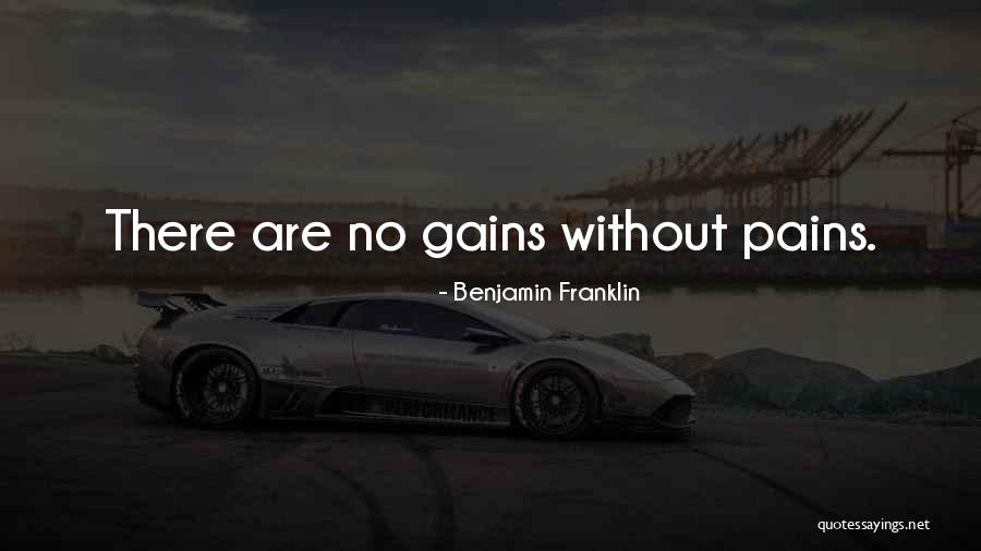 Pains And Gains Quotes By Benjamin Franklin Pains And Gains Quotes By Benjamin Franklin