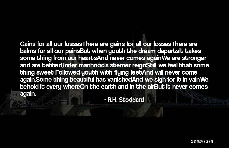 Pains And Gains Quotes By R.H. Stoddard Pains And Gains Quotes By R.H. Stoddard