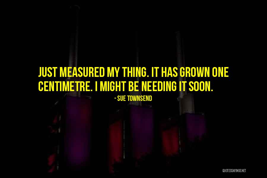 Pains And Numbness Quotes By Sue Townsend