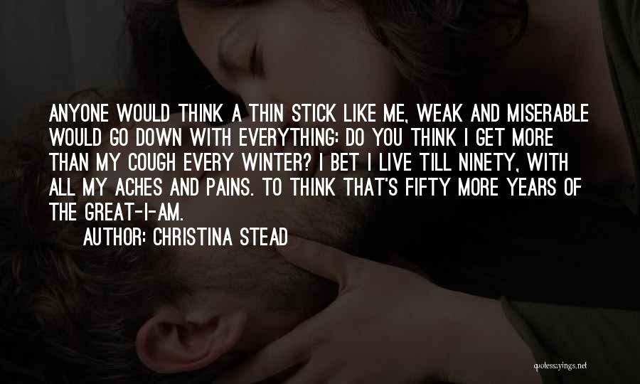 Pains Quotes By Christina Stead