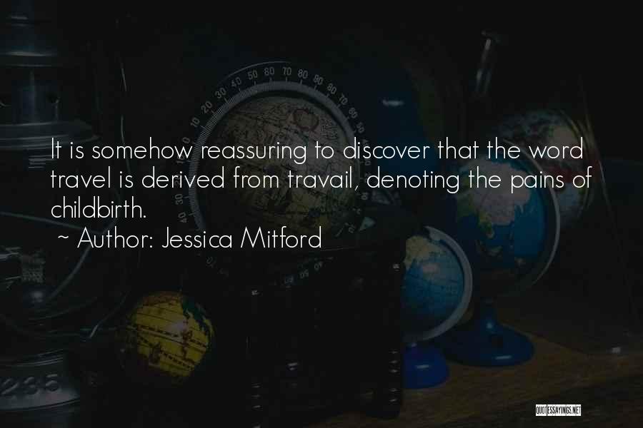 Pains Quotes By Jessica Mitford