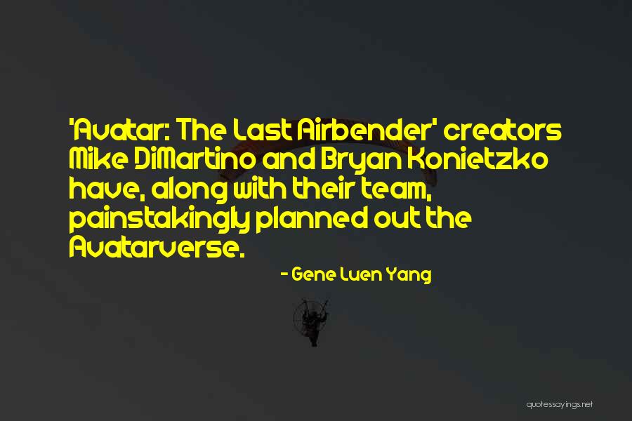 Painstakingly Quotes By Gene Luen Yang Painstakingly Quotes By Gene Luen Yang
