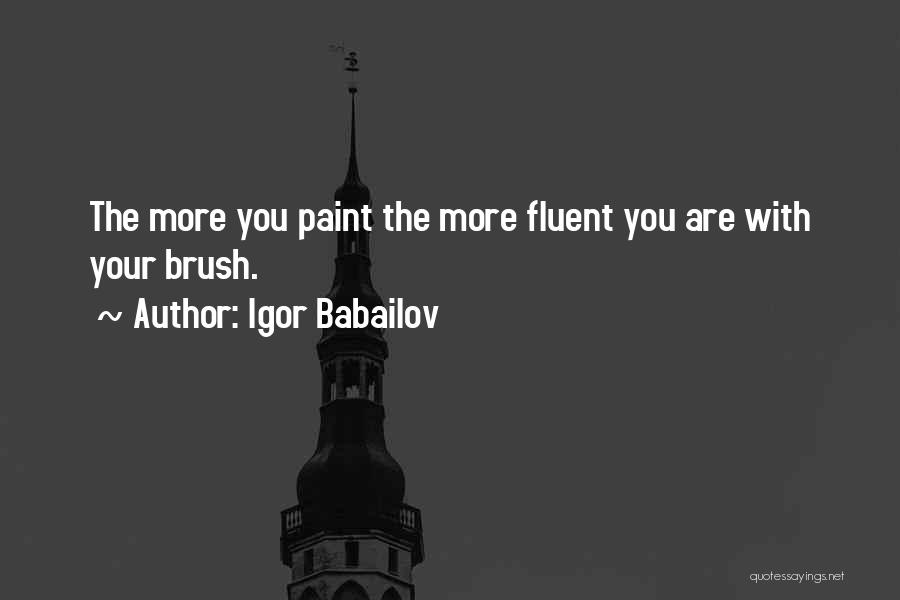 Paint Brushes Quotes By Igor Babailov