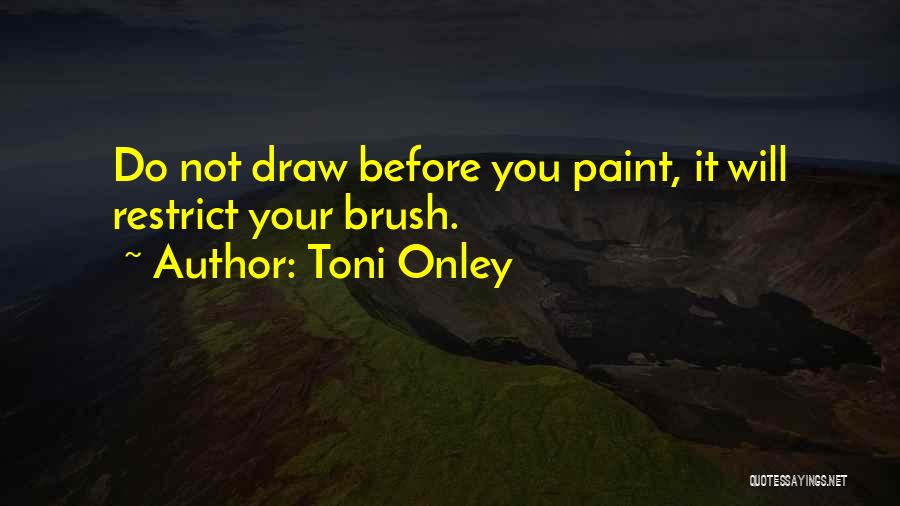 Paint Brushes Quotes By Toni Onley