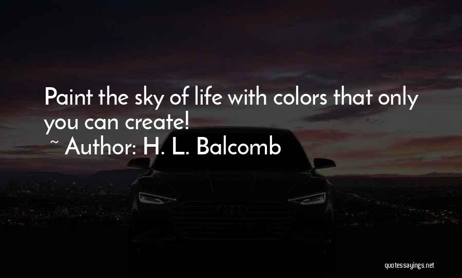 Paint Colors Quotes By H. L. Balcomb