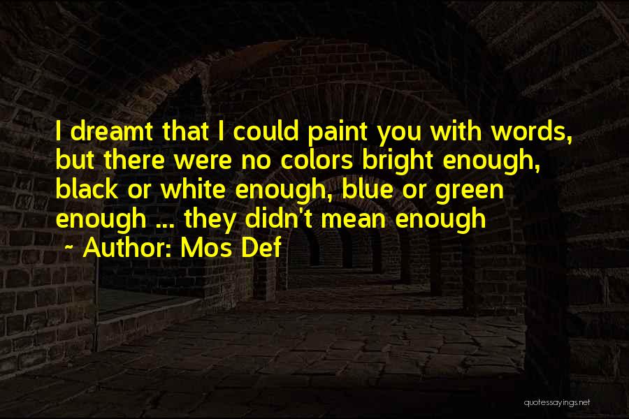 Paint Colors Quotes By Mos Def