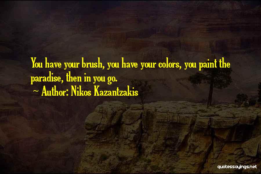 Paint Colors Quotes By Nikos Kazantzakis