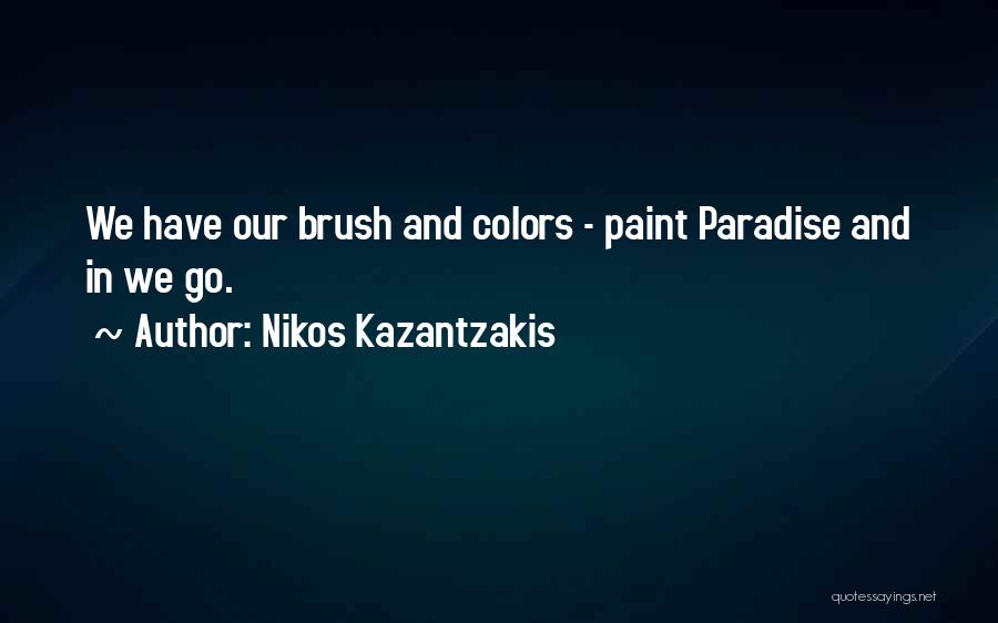 Paint Colors Quotes By Nikos Kazantzakis