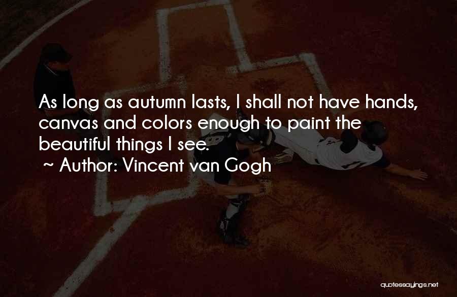 Paint Colors Quotes By Vincent Van Gogh