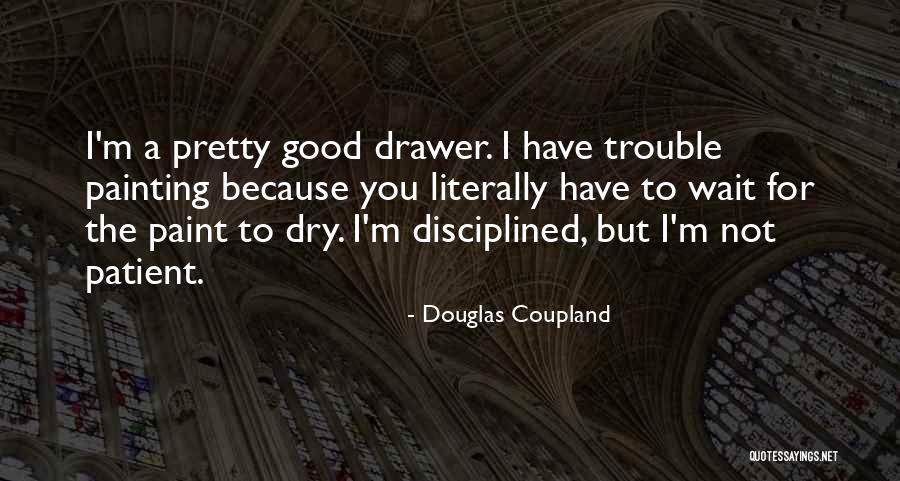 Paint Dry Quotes By Douglas Coupland