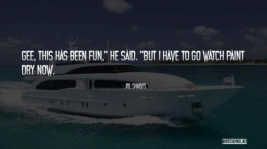 Paint Dry Quotes By Jill Shalvis