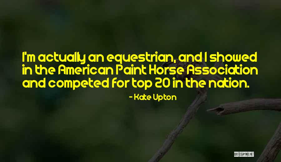 Paint Horse Quotes By Kate Upton Paint Horse Quotes By Kate Upton