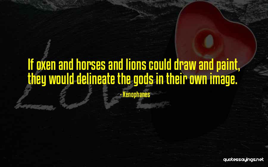 Paint Horse Quotes By Xenophanes Paint Horse Quotes By Xenophanes
