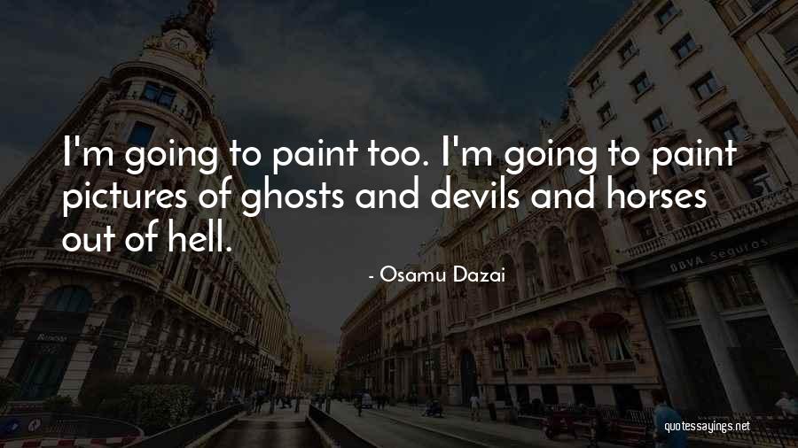 Paint Horses Quotes By Osamu Dazai Paint Horses Quotes By Osamu Dazai