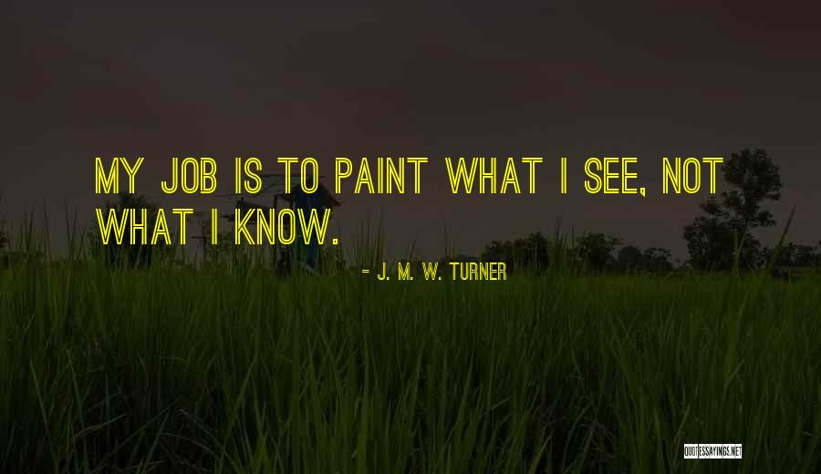 Paint Jobs Quotes By J. M. W. Turner