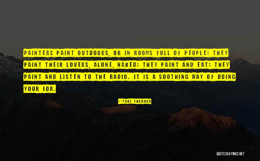 Paint Jobs Quotes By Paul Theroux