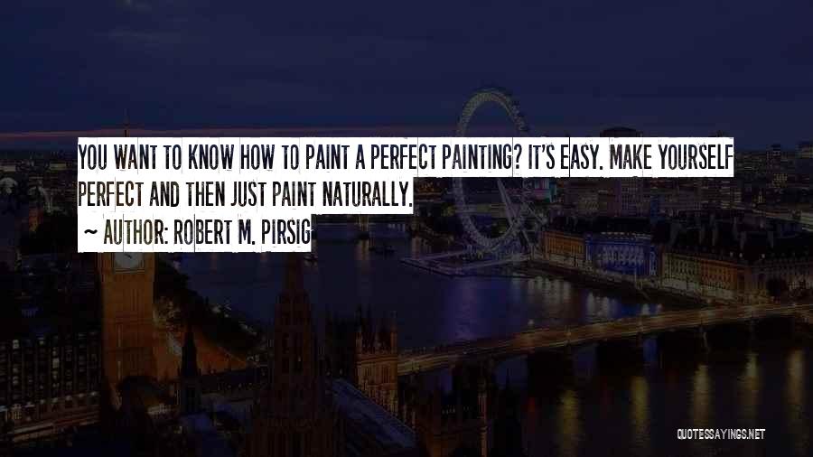 Paint Quotes By Robert M. Pirsig