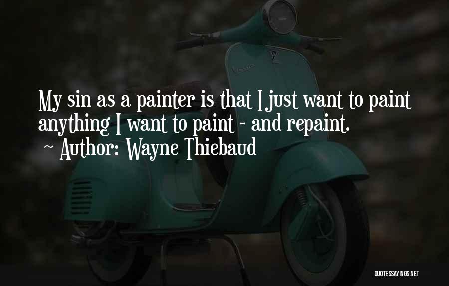 Paint Quotes By Wayne Thiebaud