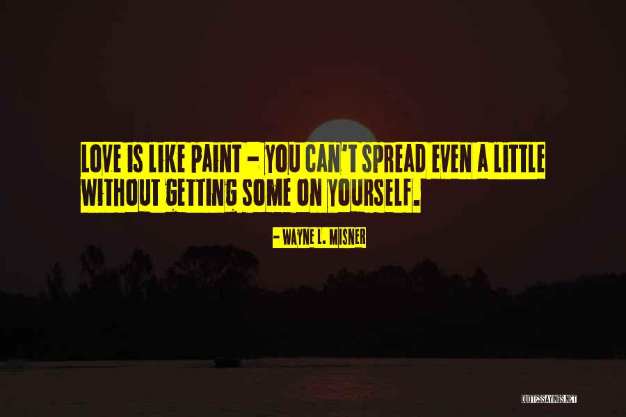 Paint Yourself Quotes By Wayne L. Misner Paint Yourself Quotes By Wayne L. Misner