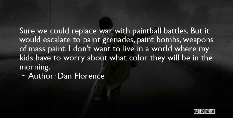 Paintball War Quotes By Dan Florence