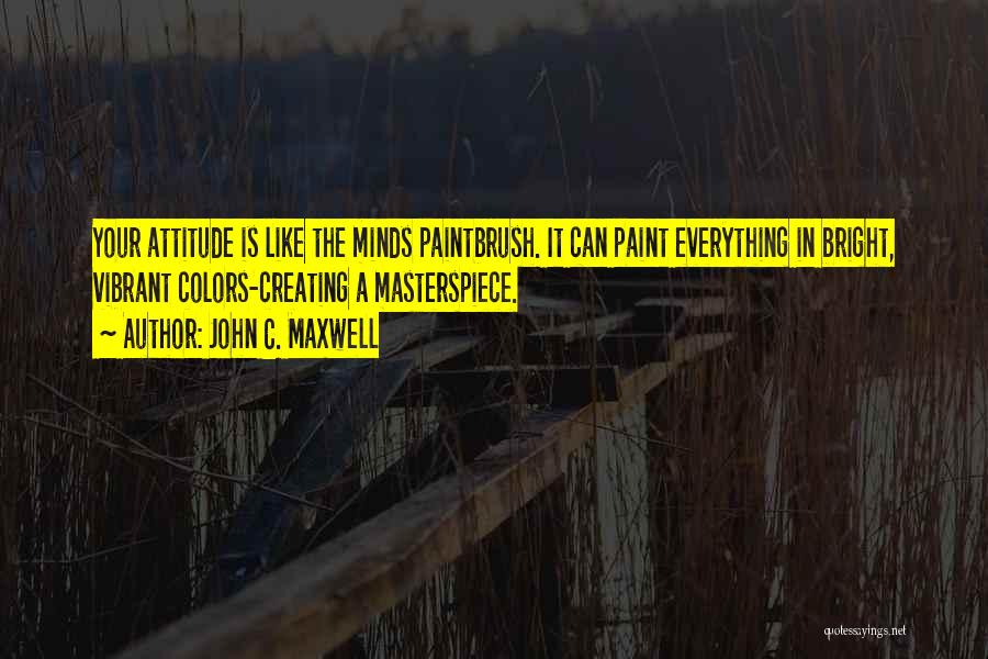 Paintbrush Quotes By John C. Maxwell