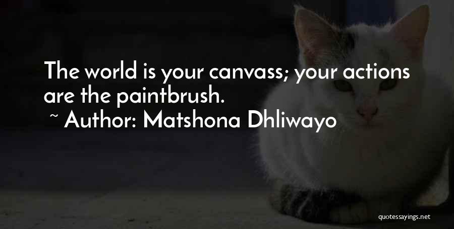 Paintbrush Quotes By Matshona Dhliwayo