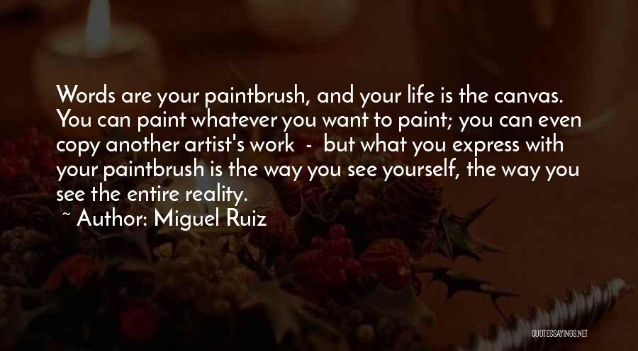 Paintbrush Quotes By Miguel Ruiz