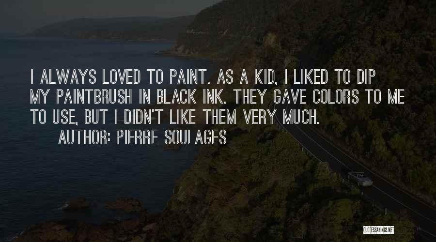Paintbrush Quotes By Pierre Soulages