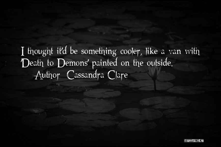 Painted Cooler Quotes By Cassandra Clare