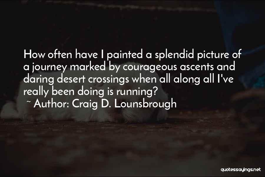 Painted Desert Quotes By Craig D. Lounsbrough