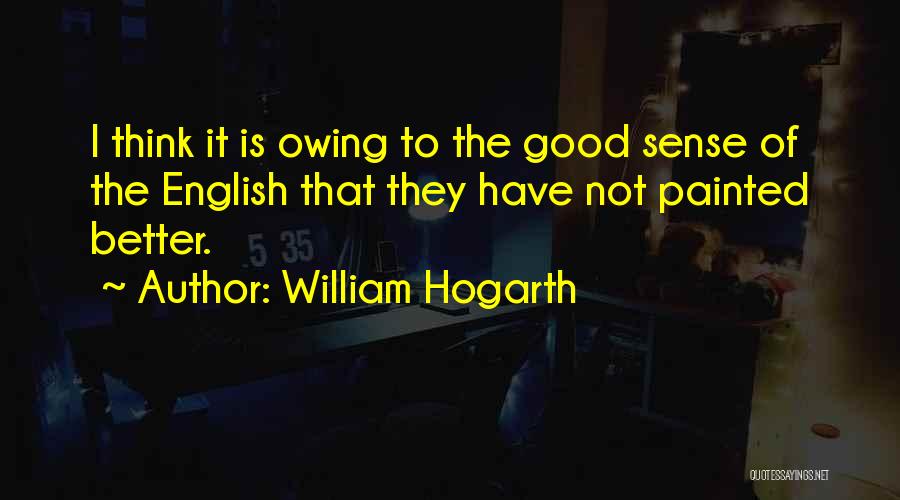 Painted Quotes By William Hogarth