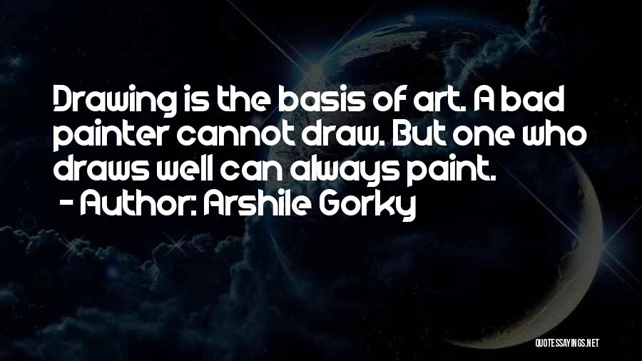 Painter Quotes By Arshile Gorky