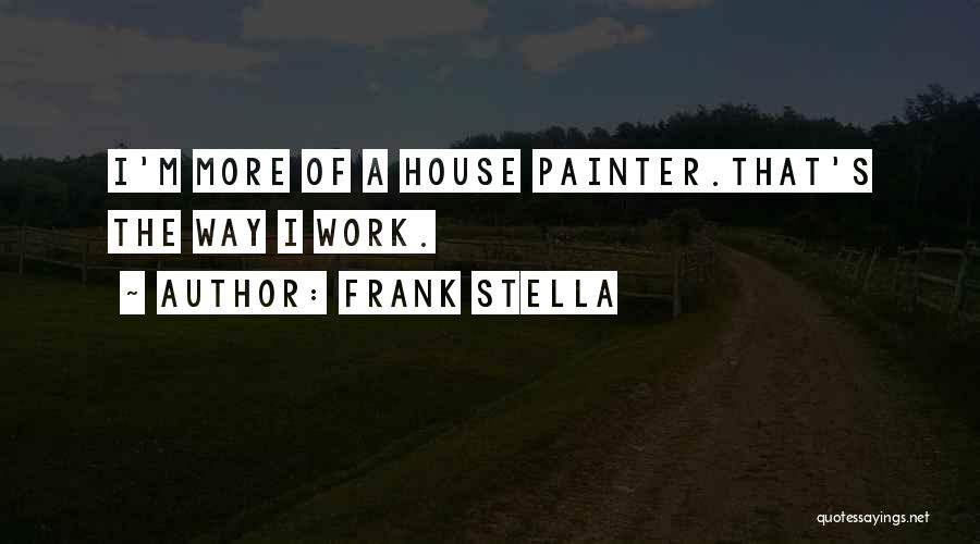 Painter Quotes By Frank Stella