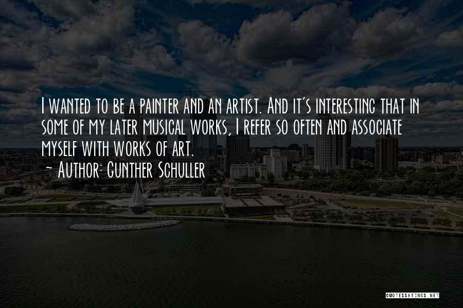 Painter Quotes By Gunther Schuller