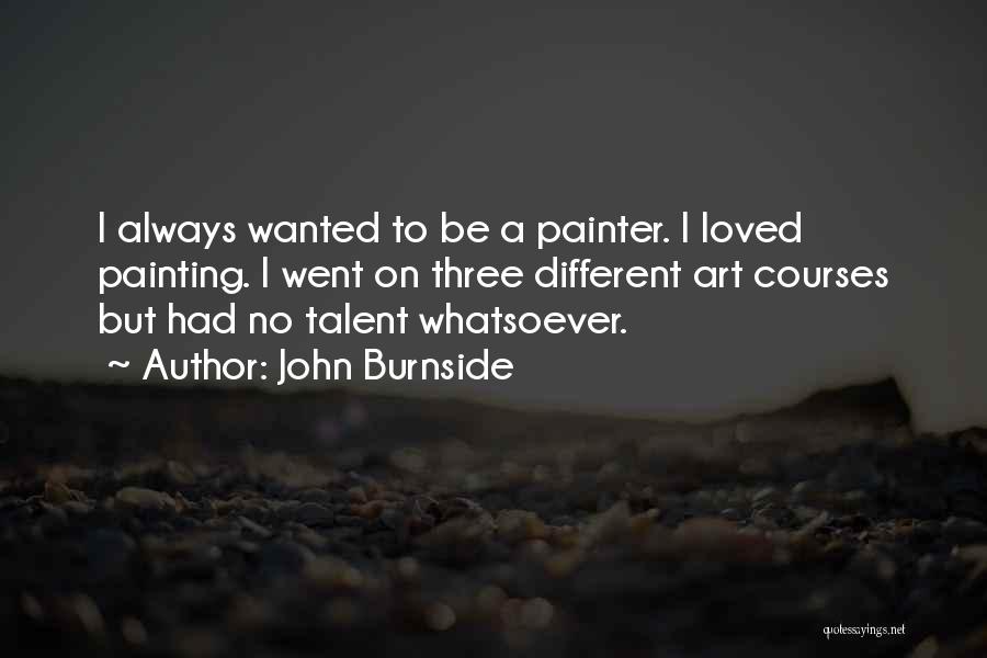 Painter Quotes By John Burnside