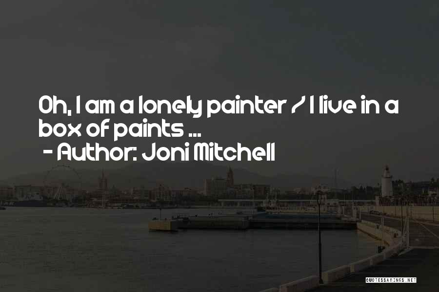 Painter Quotes By Joni Mitchell