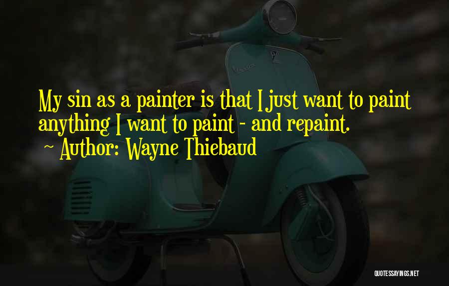 Painter Quotes By Wayne Thiebaud