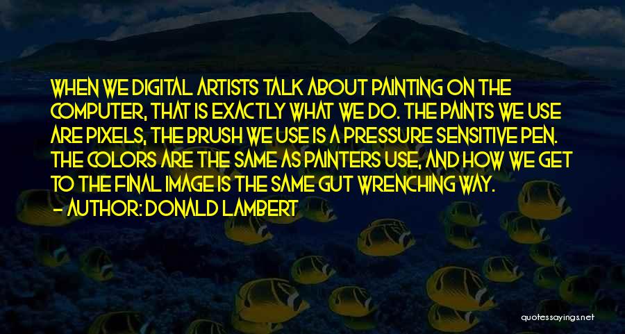 Painters And Painting Quotes By Donald Lambert