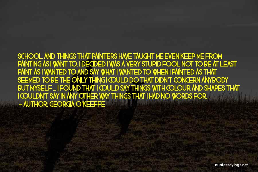 Painters And Painting Quotes By Georgia O'Keeffe