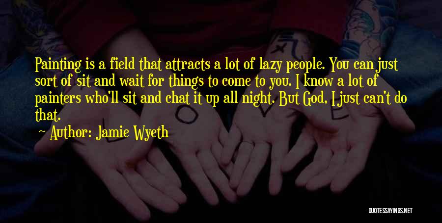 Painters And Painting Quotes By Jamie Wyeth