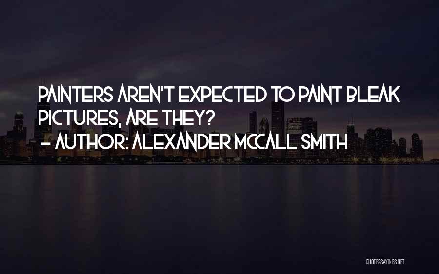 Painters Quotes By Alexander McCall Smith