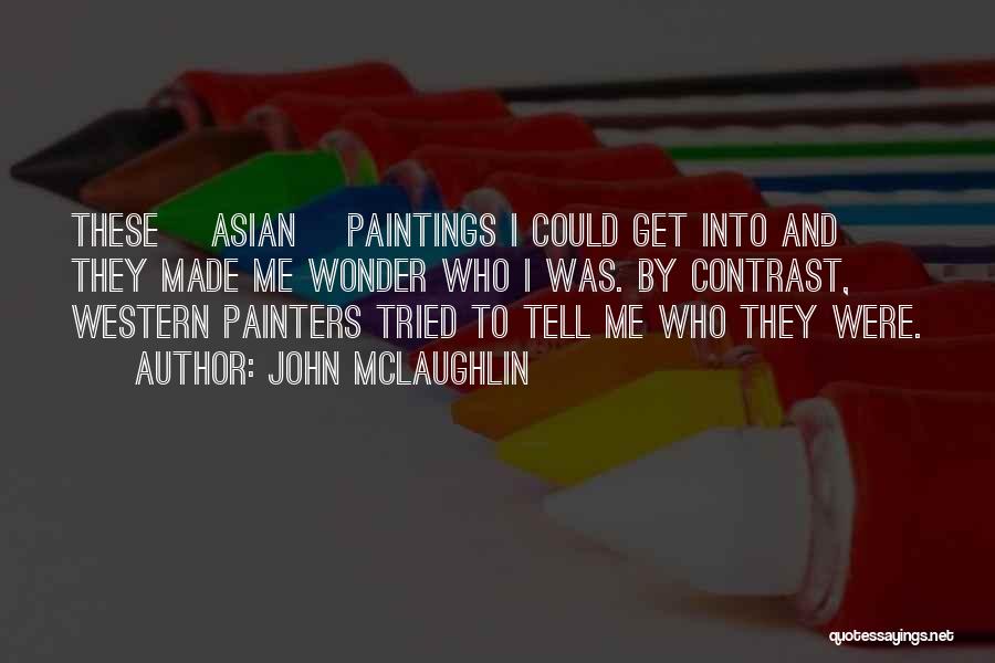 Painters Quotes By John McLaughlin