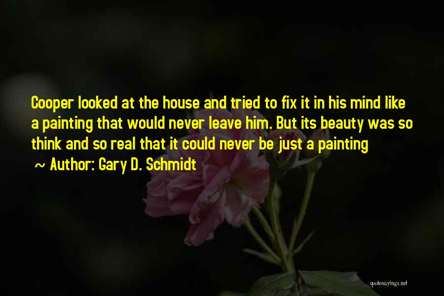 Painting A House Quotes By Gary D. Schmidt